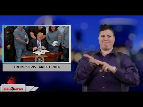 Trump signs tariff order (ASL - 3.8.18)