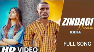 Zindgi Naam ( Full Video) Kaka  Latest New Punjabi