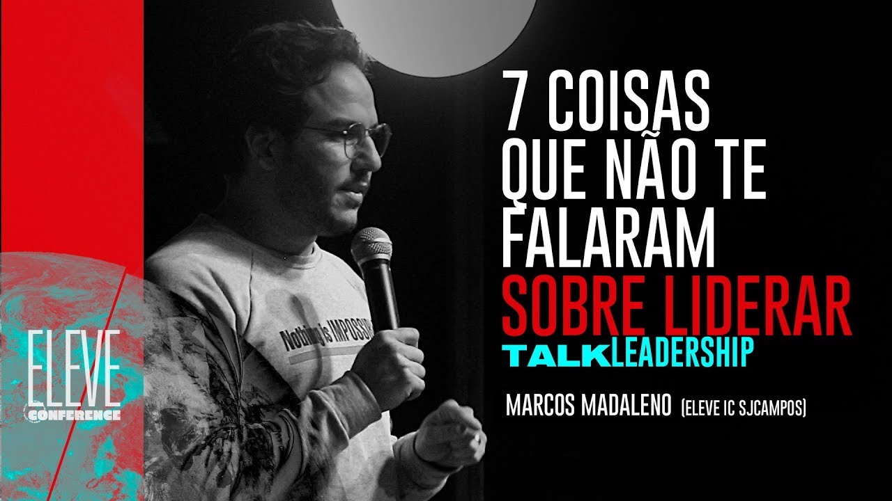 7 COISAS QUE NÃO TE FALARAM SOBRE LIDERAR | TALK Marcos Madaleno ELV Conference
