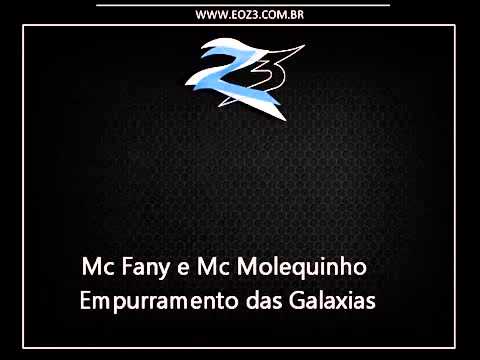 Mc Fany e Mc Molequinho   Empurramento das Galaxias DJ DN DE CAXIAS
