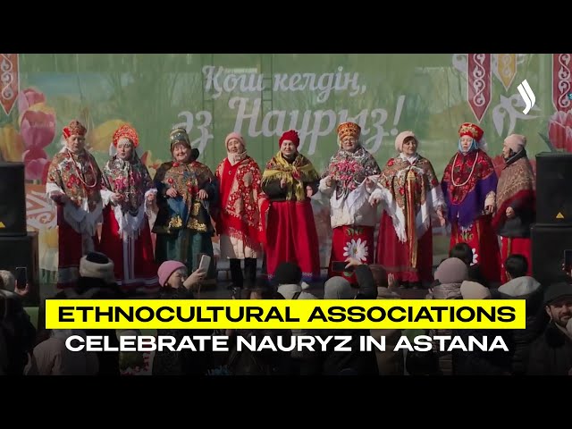 Ethnocultural associations celebrate Nauryz in Astana