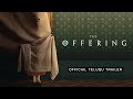 The Offering Official INDIA Trailer (Telugu)