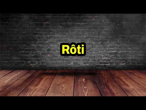 Rôti Pronunciation | How To Say Rôti