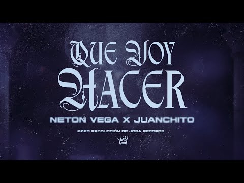 Neton Vega, Juanchito - Que Voy Hacer (Video Lyric)