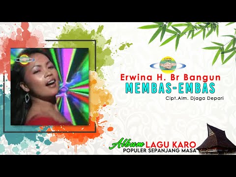 ERWINA BR BANGUN - MEMBAS EMBAS | LAGU KARO POPULER SEPANJANG MASA TAPE - VCD - YOUTUBE