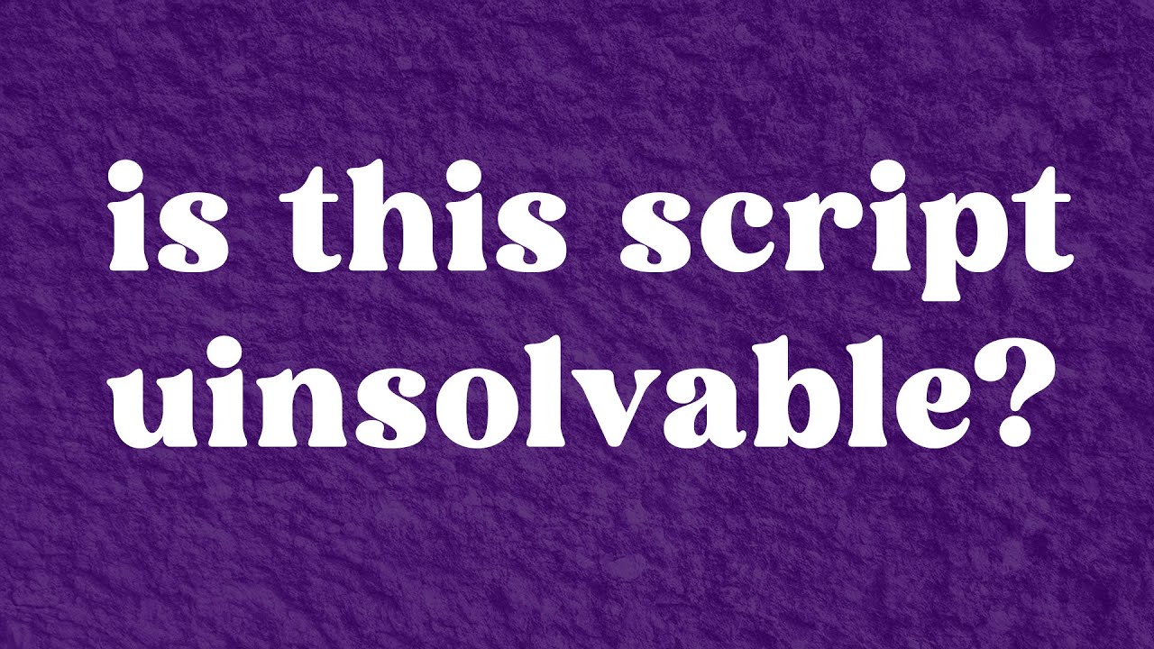 is this script unsolvable?