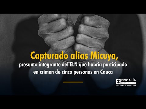 Fiscal Francisco Barbosa: Capturado alias Micuya, presunto implicado en homicidio múltiple en Cauca