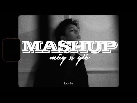 Mây x Gió ( Mashup ) JanK ft. Sỹ Tây x Quanvrox「Lofi Ver.」/ Official Lyrics Video