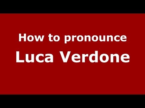 How to pronounce Luca Verdone (Italian/Italy)  - PronounceNames.com
