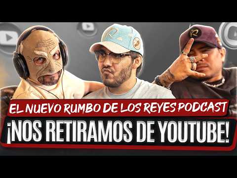 ¡Nos Retiramos de YouTube!: El Nuevo Rumbo de Los Reyes Podcast