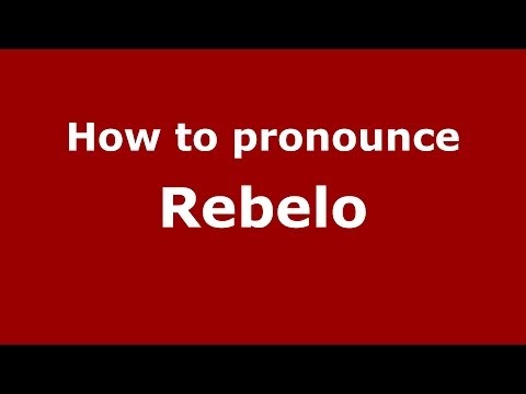 How to pronounce Rebelo