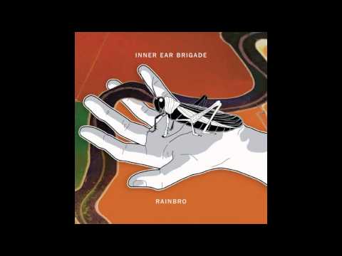 Inner Ear Brigade - 04. Rainbro