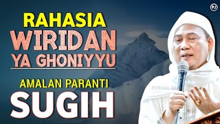 Download lagu RAHASIA AMALAN YA GHONIYYU WIRIDAN PARANTI SUGIH | Abuya uci mp3