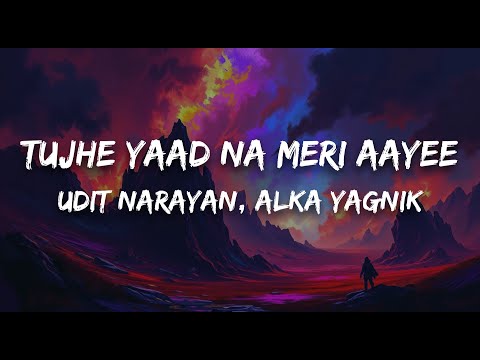 Udit Narayan, Alka Yagnik - Tujhe Yaad Na Meri Aayee (Lyrics) | Kuch Kuch Hota Hai