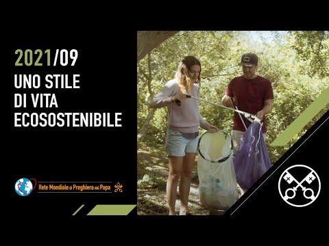 Uno stile di vita ecosostenibile – Il Video del Papa 9 – Settembre 2021
