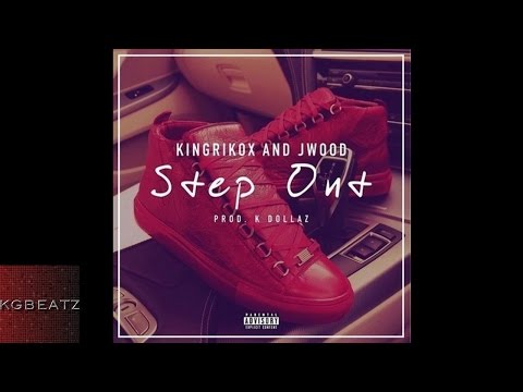 King Riko X x J. Wood - Step Out [Prod. By KDollaz] [New 2016]