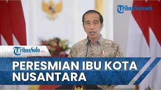 Setuju 'Nusantara' Menjadi Nama Resmi Ibu Kota Baru, Jokowi Ungkap Sejumlah Harapan dan Tujuan Besar