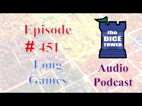 Dice Tower #451 - Long Games