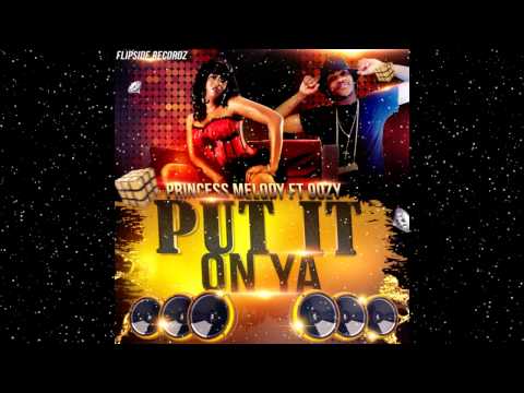 Princess Melody ft Oozy- Put It On Ya (DanceHall 2015)