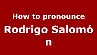 How to pronounce Rodrigo Salomón