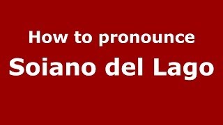 How to pronounce Soiano Del Lago