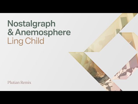 Nostalgraph & Anemosphere - Ling Child (Plutian Remix)