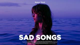 Sad Songs Playlist 2026 - Depressing Songs Playlist That Will Make You Cry