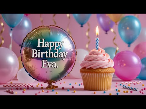 Happy Birthday Eva Song, Happy Birthday to you Song with Name Eva