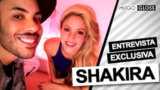 Exclusivo: Hugo Gloss entrevista Shakira