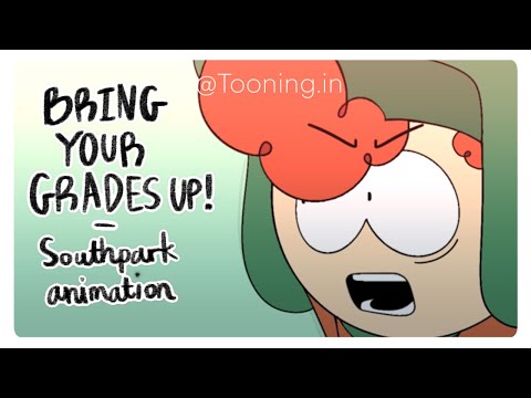 BRING YOUR GRADES UP! || Southpark animation