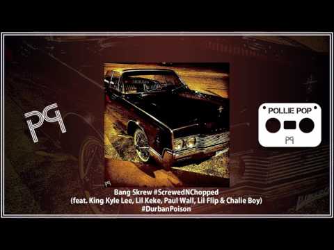 Bang Skrew #ScrewedNChopped ft King Kyle Lee, Lil Keke, Paul Wall, Lil Flip & Chalie Boy - Pollie Po
