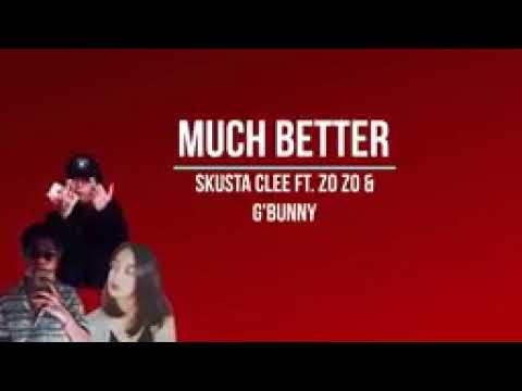 SKUSTA CLEE FT.ZOZO & G'BUNNY - MUCH BETTER (LYRICS)