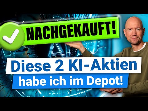 Nachgekauft! Diese 2 KI-Aktien habe ich im Depot!
