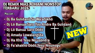 Download lagu DJ REMIX NIAS ROHANI ✝️ NONSTOP TERBARU 2026 BY DJ SUHARD mp3
