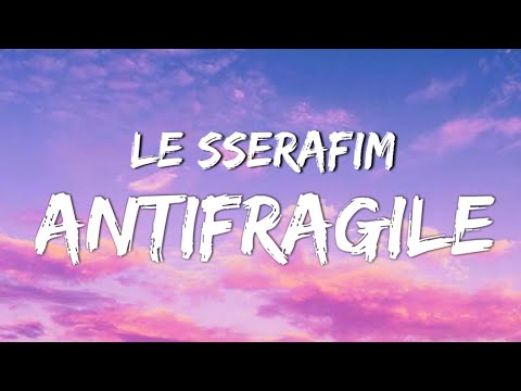 LE SSERAFIM - ANTIFRAGILE (Lyrics Video) 가사 비디오