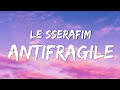 LE SSERAFIM ANTIFRAGILE Lyrics Video 가사 비디오