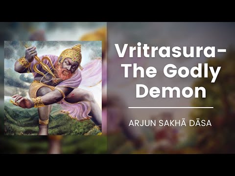 Vritrasura- The Godly demon | ISKCON Birmingham | Arjun Sakhā Dāsa
