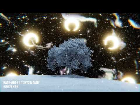 Rage-Bot - Always High (ft. Tokyo Mandy)