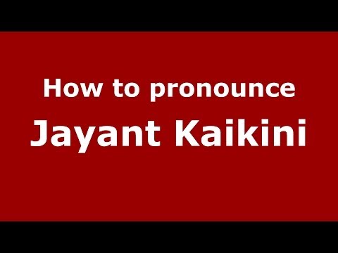 How to pronounce Jayant Kaikini