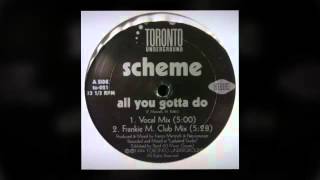 Scheme ‎– All You Gotta Do (Frankie M Club Mix)