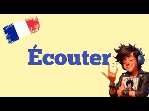 Verbe ÉCOUTER- Conjugaison à tous les temps