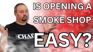 Ask Chad: Is Opening A Smoke Shop Easy