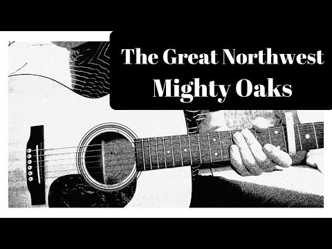 The Great Northwest - Mighty Oaks