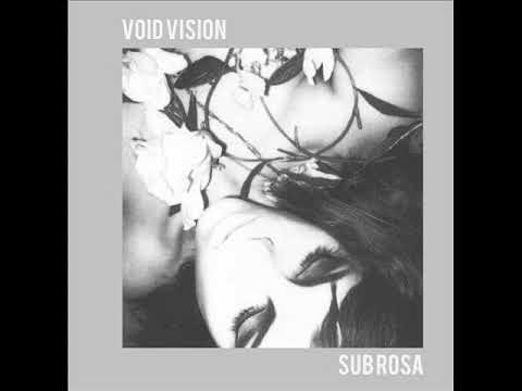 Void Vision - Sub Rosa (Full Album)