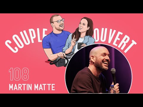 Couple Ouvert - Martin Matte LIVE à Montréal
