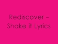 Rediscover - Shake it Lyrics 