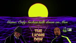 PIMPIN KEN in THE LIONS DEN&#39; | Game: Only Suckas talk down on Men