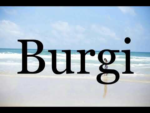 How To Pronounce Burgi🌈🌈🌈🌈🌈🌈Pronunciation Of Burgi