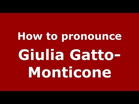 How to pronounce Giulia Gatto-Monticone (Italian/Italy)  - PronounceNames.com
