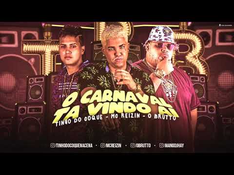 MC REIZIN, O BRUTTO E TINHO DO COQUE - O CARNAVAL TA VINDO AI - MÚSICA NOVA